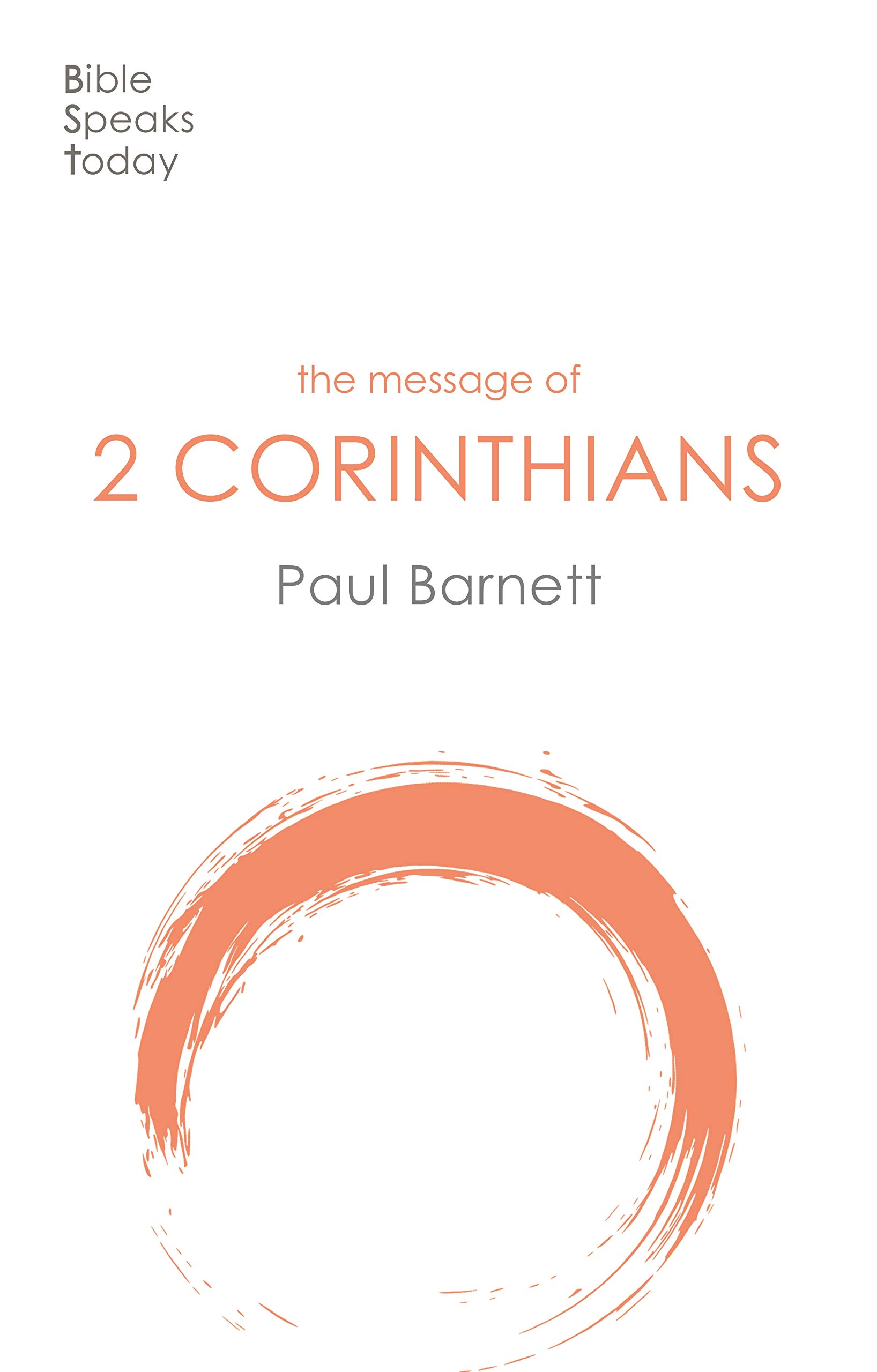 Power in Weakness: The Message of 2 Corinthians - Bible Study Book (The Bible Speaks Today New Testament Series) | Christian Devotional, Small Group Study & Personal Spiritual Growth