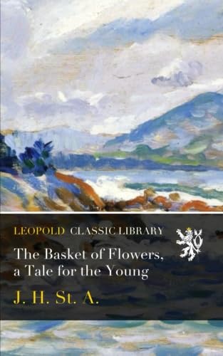 The Basket of Flowers: Classic Children's Story Book for Young Readers - Perfect for Bedtime Stories, Classroom Reading & Family Bonding