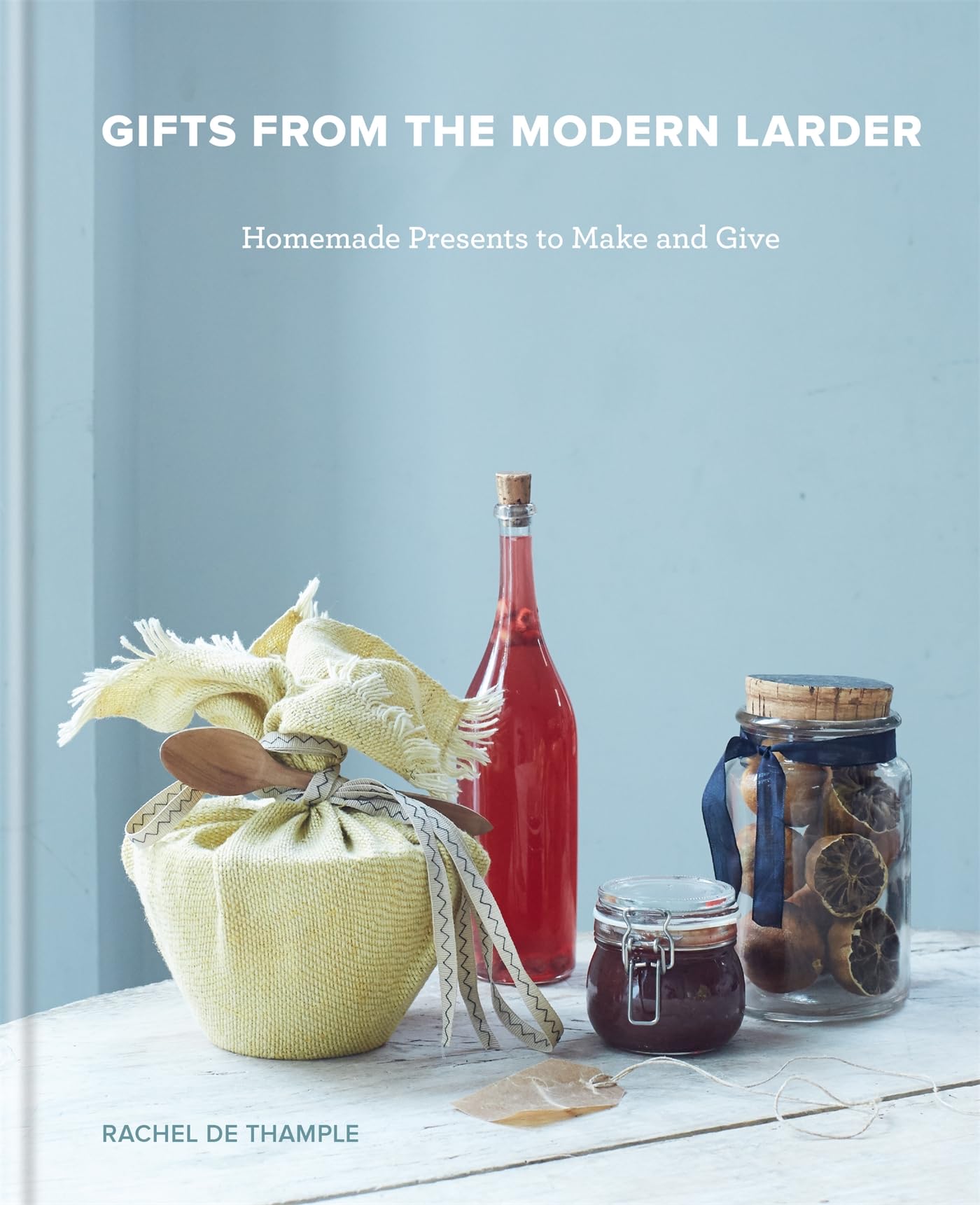 100 Irresistible Healthy Edible Gifts to Make - Modern Gourmet Homemade Presents for Holidays, Birthdays & Special Occasions