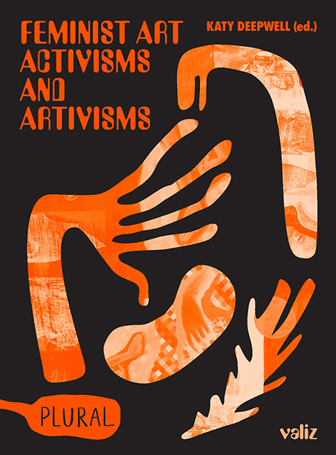 Feminist Art Activisms and Artivisms - Edited by Katy Deepwell | Art Theory, Gender Studies & Social Justice Books | Perfect for Academics, Artists & Activists