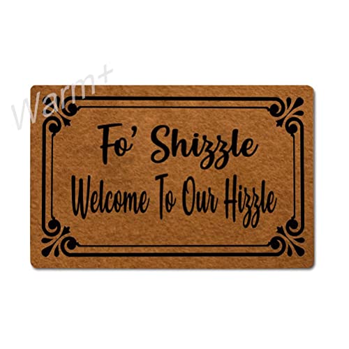 Fo' Shizzle Welcome to Our Hizzle