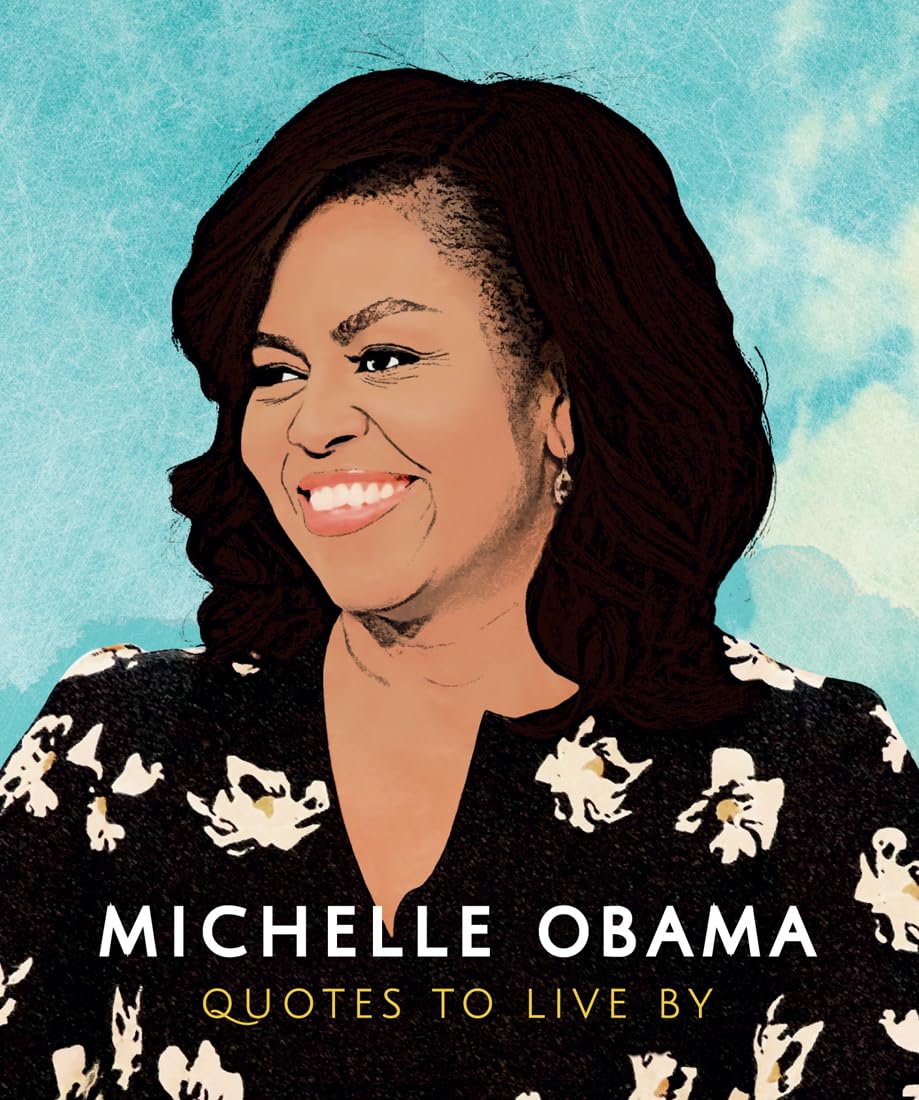 Michelle Obama: Inspirational Quotes to Live By (The Little Books of People Series) - Perfect for Daily Motivation, Gift Ideas & Self-Improvement