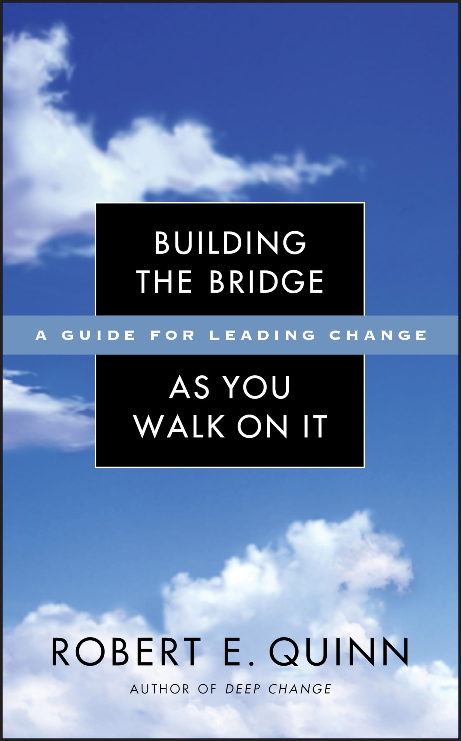 Building the Bridge As You Walk On It: A Guide for Leading Change in Business & Organizations | Leadership Development & Change Management Strategies for Entrepreneurs & Executives | Perfect for Corporate Training & Personal Growth