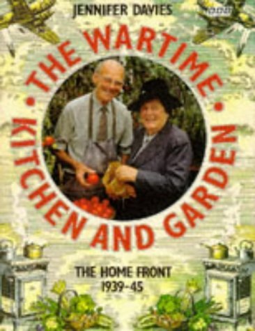 The Wartime Kitchen and Garden - WWII Homefront Cooking & Gardening Guide by Jennifer Davies | Vintage 1993 Hardcover | Perfect for History Buffs & Sustainable Living Enthusiasts