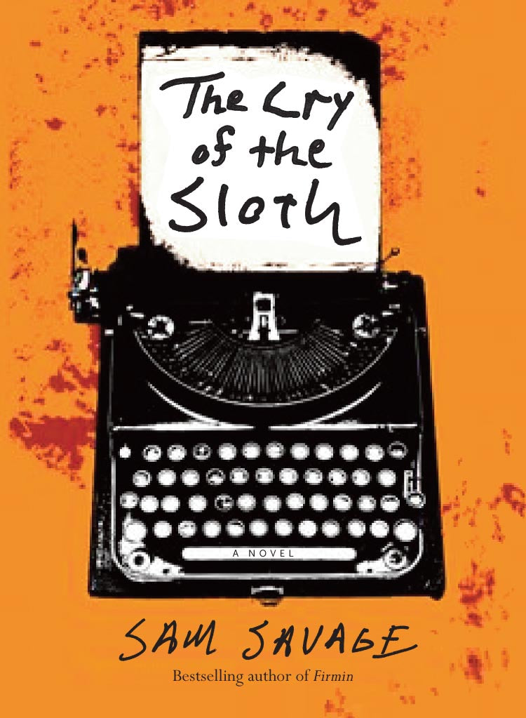 The Cry of the Sloth - A Novel by Sam Savage | Literary Fiction Book for Adults | Perfect for Book Clubs & Relaxing Weekend Reads