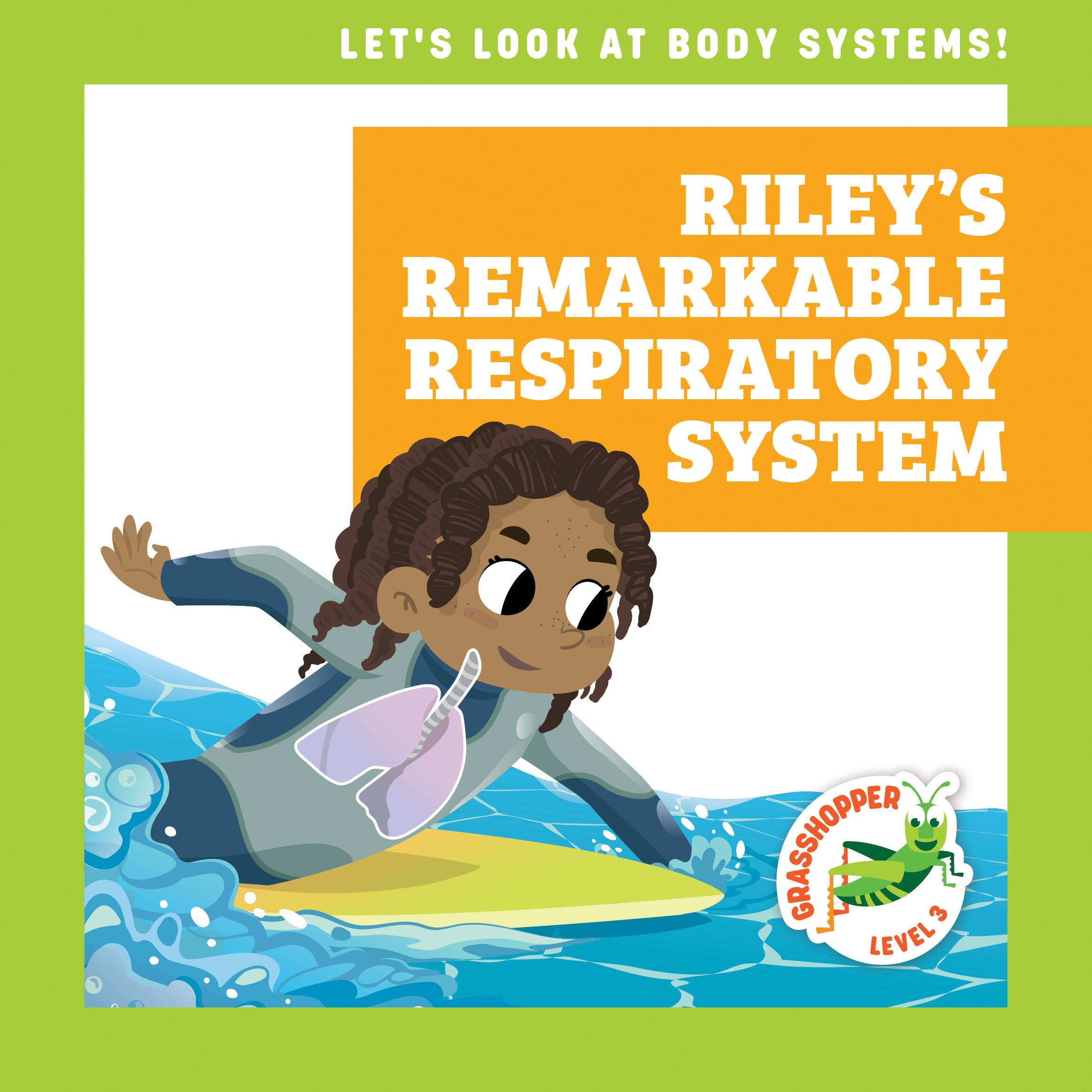 Riley's Remarkable Respiratory System - Grasshopper Books: Let's Look at Body Systems | Educational Science Book for Kids | Perfect for Classroom Learning & Homeschooling