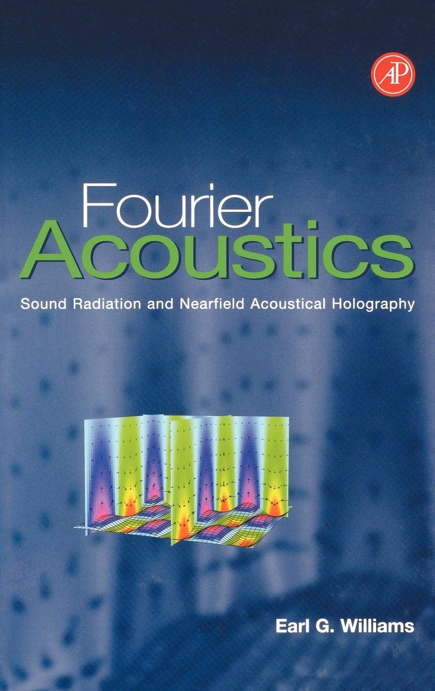 Fourier Acoustics: Sound Radiation & Nearfield Acoustical Holography Book | Advanced Noise Measurement Techniques for Engineers & Researchers | Perfect for Acoustic Laboratories & Audio Equipment Testing