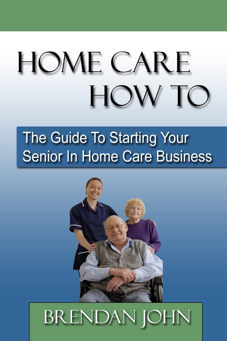 How to Start a Senior Home Care Business - Step-by-Step Guide for Entrepreneurs | Elderly Care Services & Business Setup Tips for Home Care Agencies