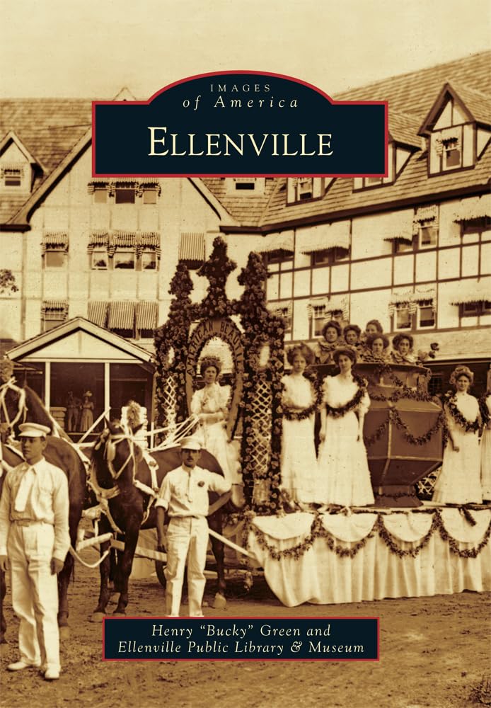 Ellenville (Images of America) - Historical Book About Ellenville NY | Perfect for History Buffs & Local Residents | Great Gift for American History Enthusiasts