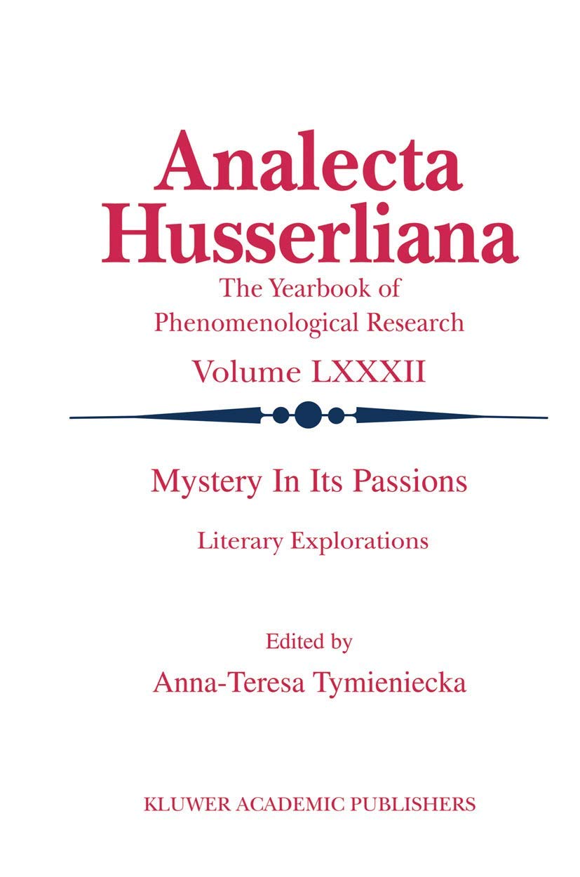 Mystery in its Passions: Literary Explorations - Analecta Husserliana Vol.82 | Philosophy Book for Scholars & Literature Lovers | Perfect for Academic Research & Book Club Discussions
