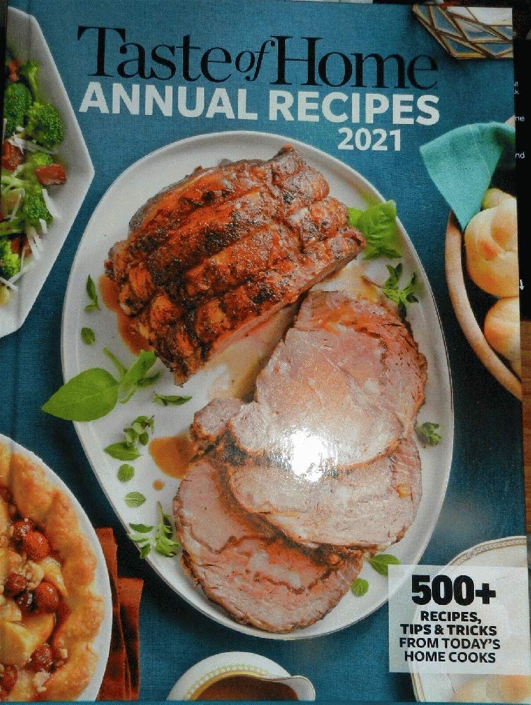 Taste of Home Annual Recipes 2021 - Best Homemade Cooking & Baking Cookbook for Family Meals, Holidays & Special Occasions