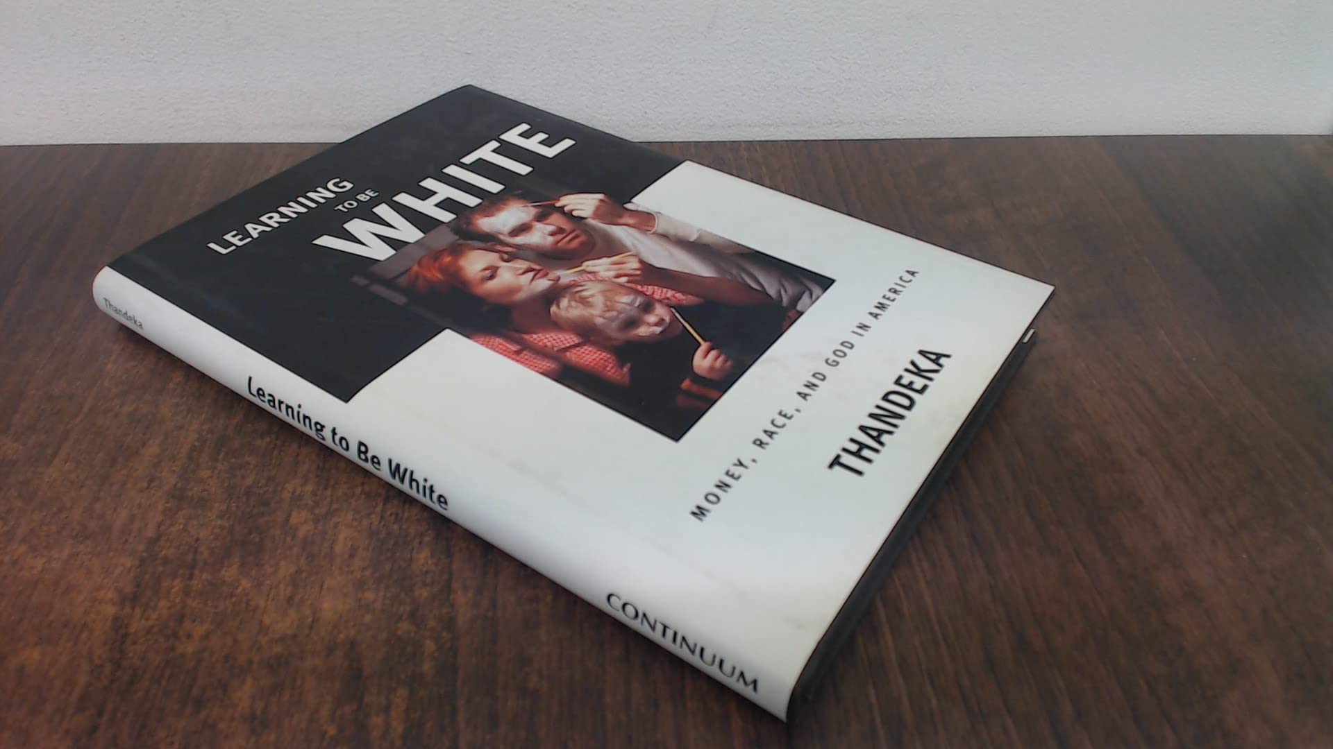 Learning to Be White: Money, Race and God in America - Exploring Racial Identity & Social Issues in Modern US Society
