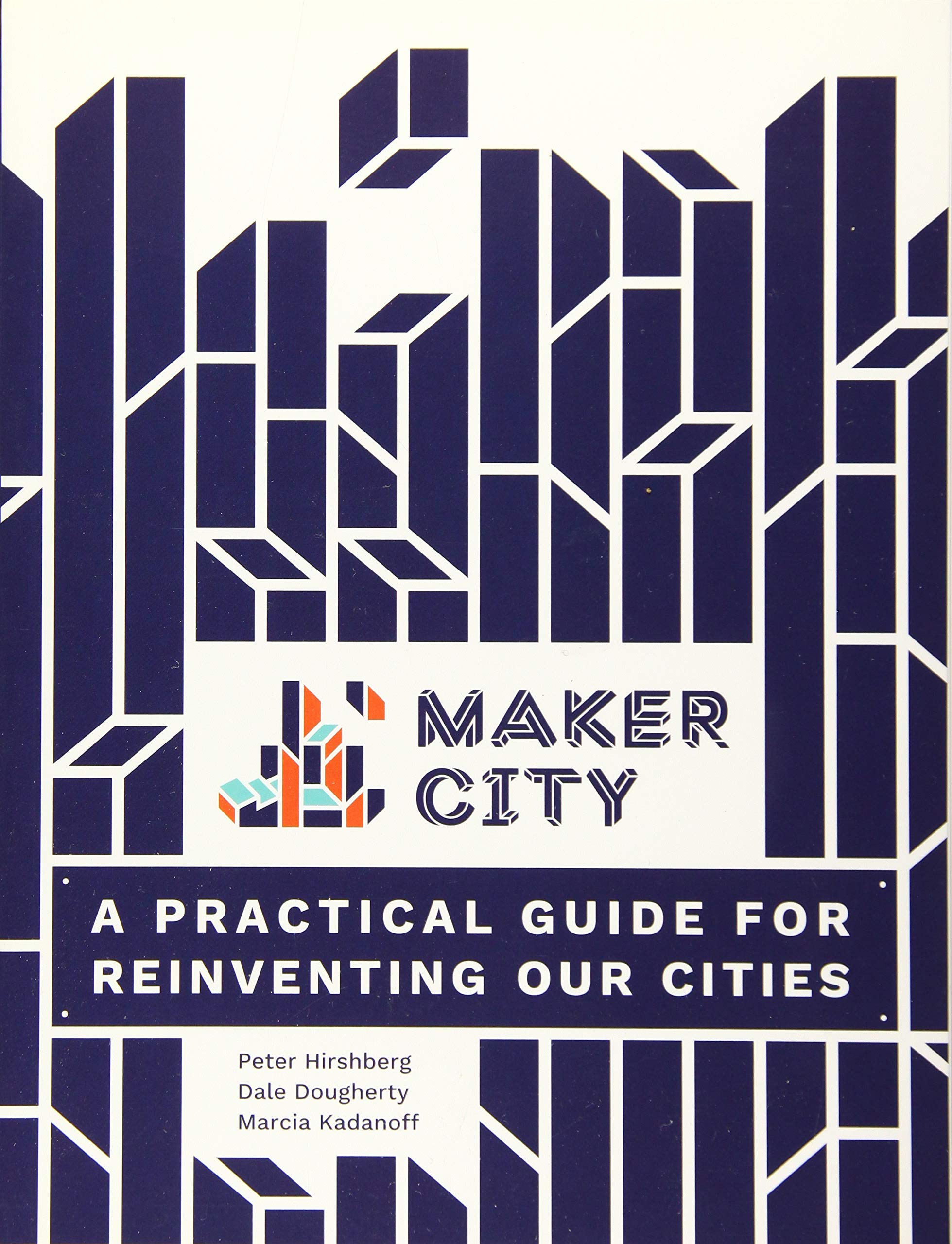 Maker City: A Practical Guide for Reinventing American Cities | Urban Renewal Strategies & Community Development | Perfect for City Planners, Entrepreneurs & Civic Leaders