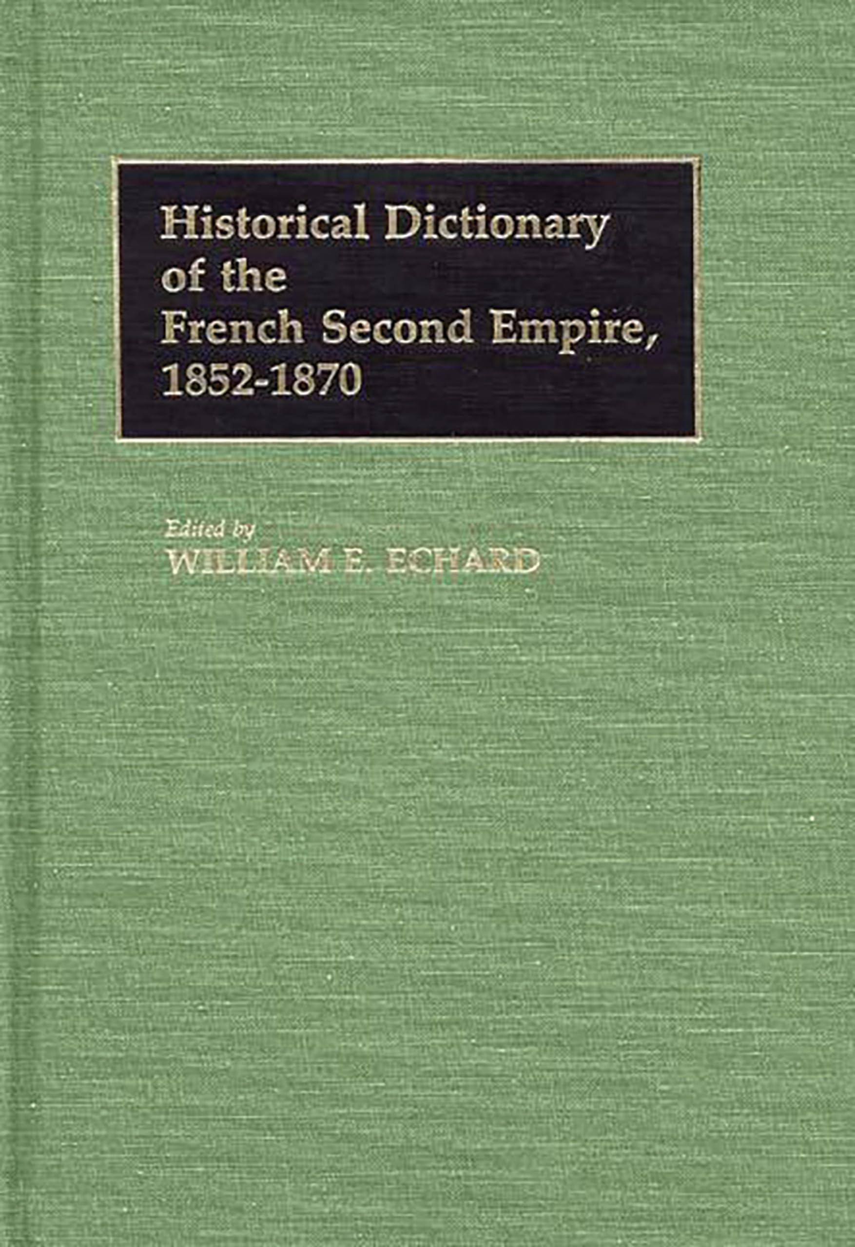 Historical Dictionary of the French Second Empire (1852-1870) | Comprehensive Reference Guide for History Students & Researchers | Perfect for Academic Studies & Historical Research