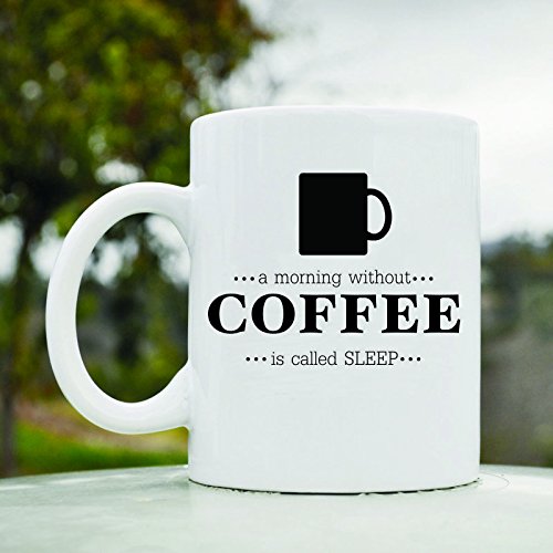 Funny 11oz Ceramic Coffee Mug - 'A Morning Without Coffee is Called Sleep' Cute Quote - Perfect for Office, Home & Gifts