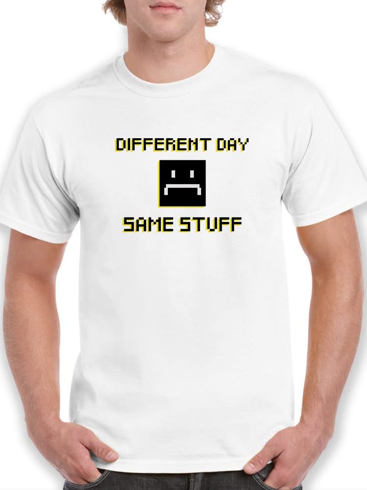 Different Day Same Stuff Quote Sad Face Men's T-Shirt - Funny Sarcastic Graphic Tee for Men - Casual Wear for Everyday Outfits & Relaxing at Home