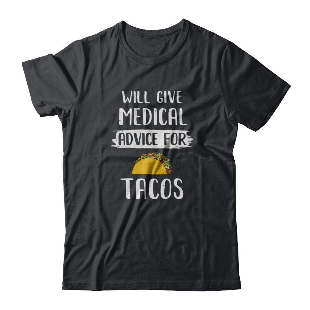 Funny Will Give Medical Advice for Tacos T-Shirt - Short Sleeve Graphic Tee for Men & Women - Perfect for Casual Wear, Gifts, and Humorous Outfits