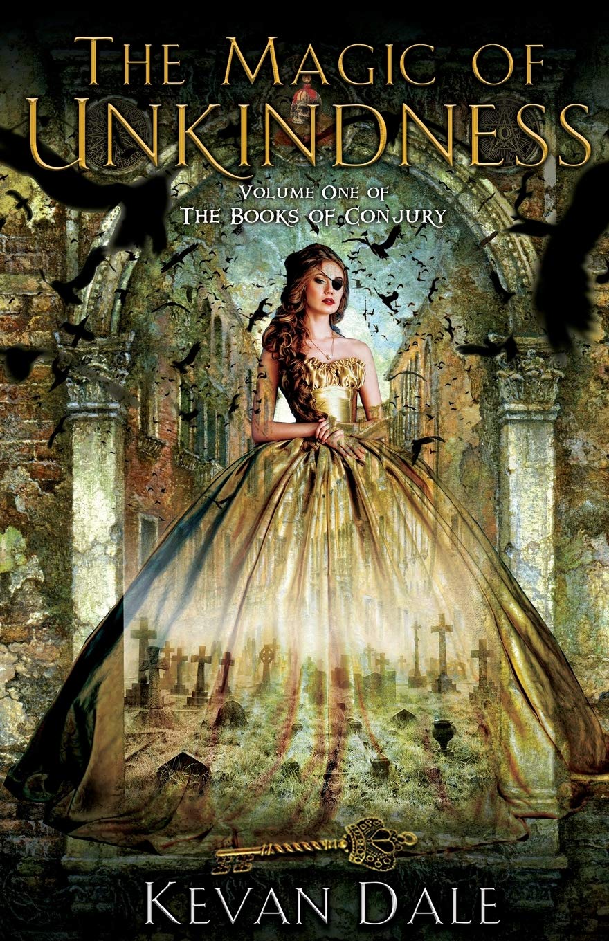 The Magic of Unkindness: The Books of Conjury, Volume One – Fantasy Novel for Adults, Dark Magic & Adventure – Perfect for Book Clubs & Late-Night Reading