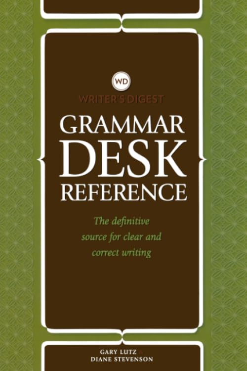 Writer's Digest Grammar Desk Reference: The Ultimate Guide for Clear, Concise Writing | Improve Grammar Skills for Authors, Students & Professionals