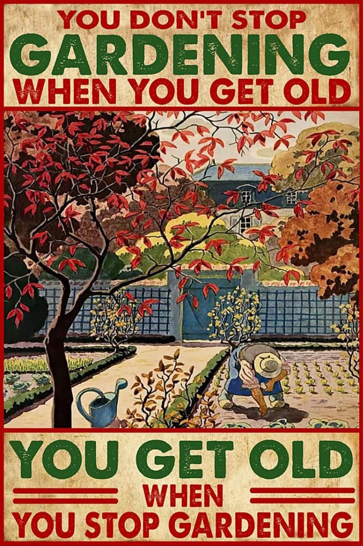 Vintage Gardening Motivational Metal Tin Sign - 8x12 Inch Rustic Wall Decor for Garden Shed, Home & Outdoor Use - 'You Don't Stop Gardening When You Get Old' Inspirational Quote