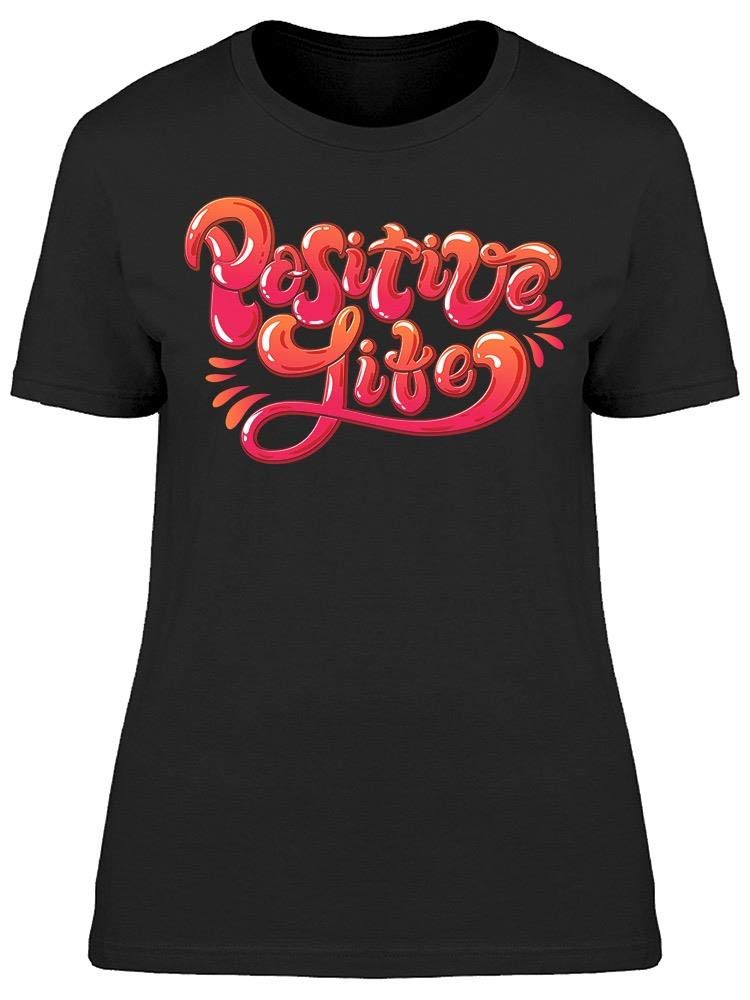 Smartprints The Positive Life Tee - Women's Inspirational Graphic T-Shirt for Casual Wear, Workout & Everyday Outfits | Trendy Motivational Top for Women