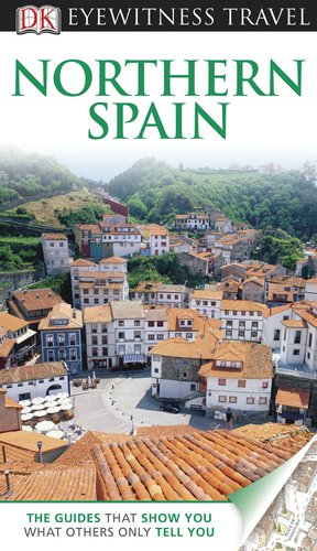 DK Eyewitness Travel Guide: Northern Spain - Top Attractions, Maps & Itineraries for Your Spanish Adventure - Perfect for Road Trips, Cultural Tours & Food Exploration