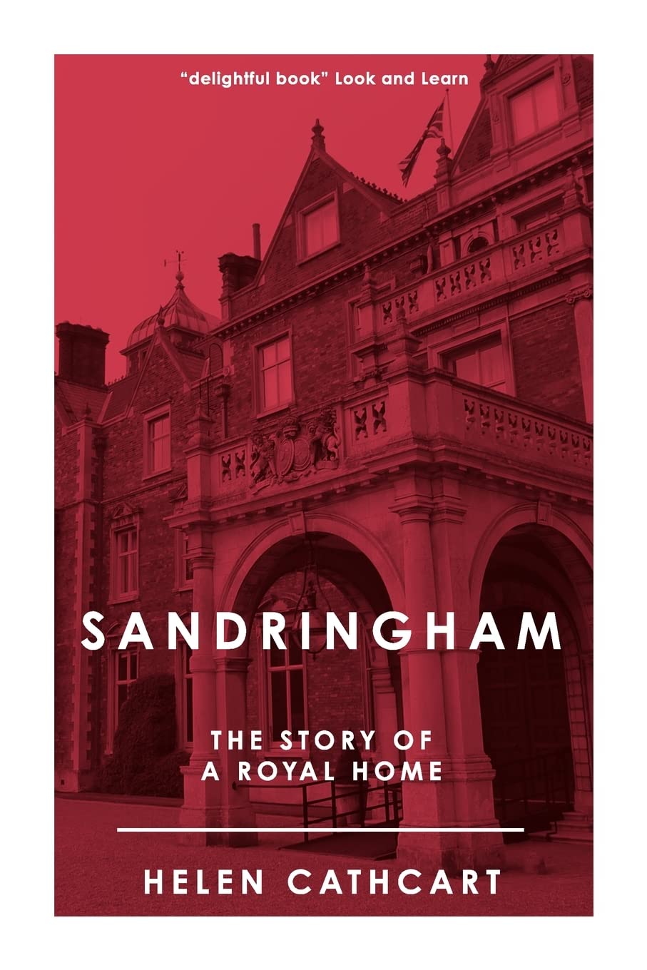 Sandringham: The Story of a Royal Home (The Royal House of Windsor) - Perfect for Royal History Enthusiasts & British Monarchy Fans
