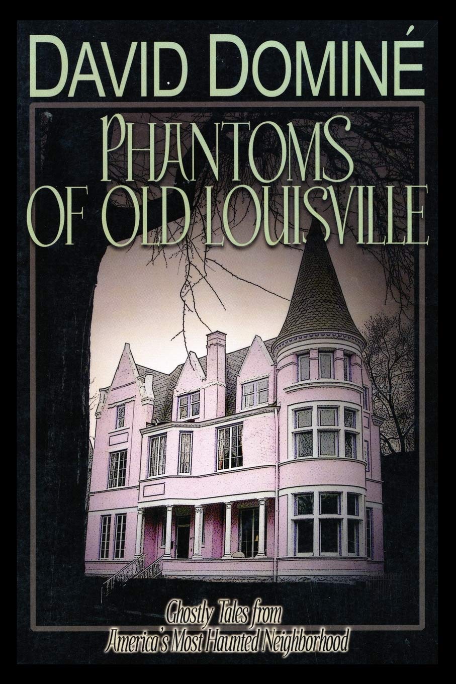 Phantoms of Old Louisville: Ghostly Tales from America's Most Haunted Neighborhood - True Paranormal Stories for Halloween & Ghost Tour Enthusiasts