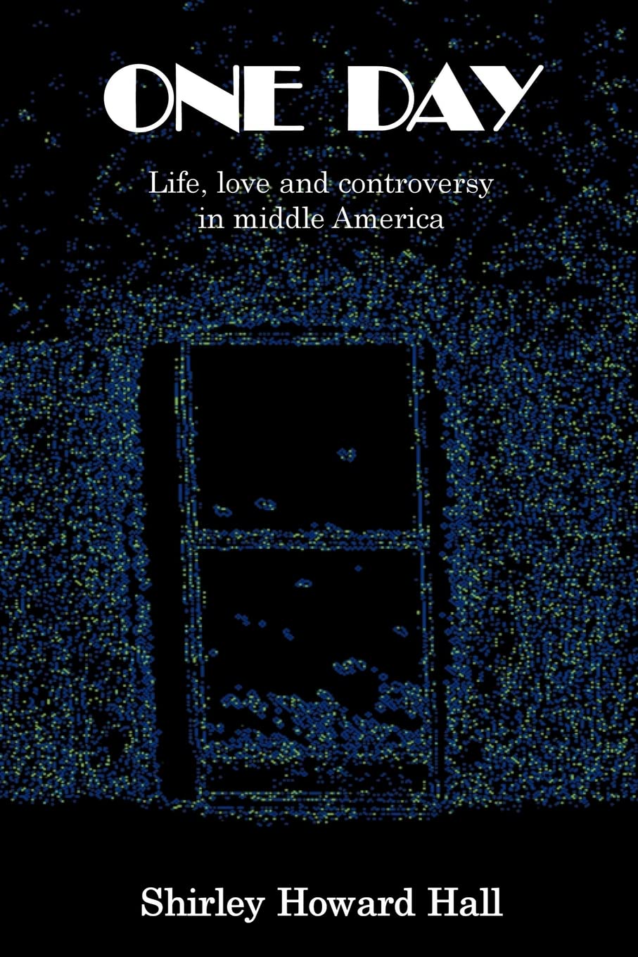 One Day: Life, Love and Controversy in Middle America - A Heartwarming Novel About Small-Town Relationships & Social Issues | Perfect for Book Clubs & Contemporary Fiction Lovers