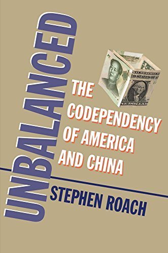 Unbalanced: The Codependency of America and China by Stephen Roach - 2015 Paperback Reprint | US-China Relations, Economic Analysis & Geopolitical Insights for Scholars & Policy Makers