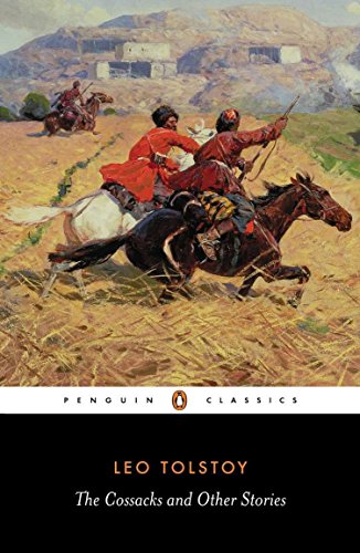 The Cossacks and Other Stories by Leo Tolstoy - Penguin Classics Edition | Classic Russian Literature for Book Clubs & Literature Enthusiasts