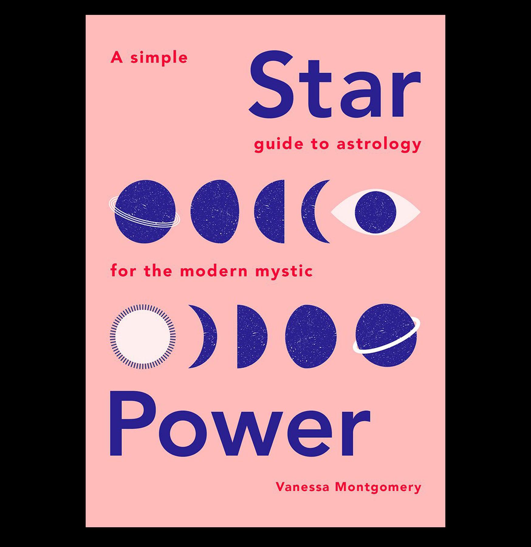 Star Power: A Simple Guide to Modern Astrology for Beginners | Zodiac Signs, Horoscopes & Birth Charts | Perfect for Meditation, Self-Discovery & Spiritual Growth