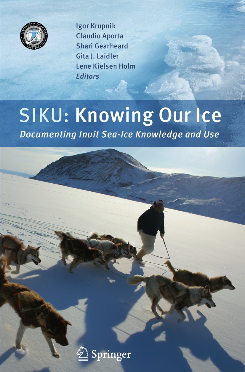 SIKU: Inuit Sea Ice Knowledge & Use - Traditional Arctic Survival Skills for Hunting, Travel & Climate Research