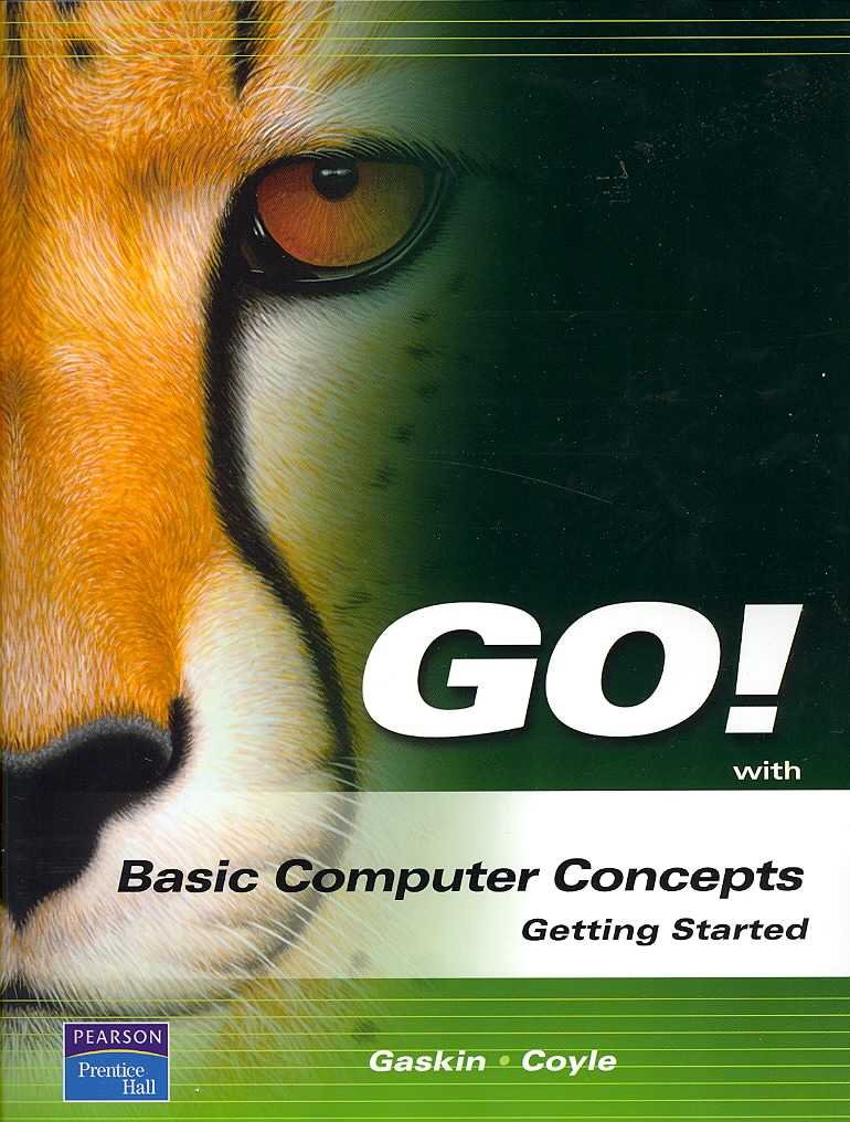Go! With Basic Computer Concepts: Getting Started - Beginner's Guide to Computer Basics for Students & Professionals | Learn Essential Skills for Work & Study