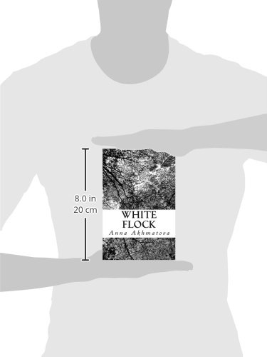 White Flock: Poetry of Anna Akhmatova - Bilingual Russian-English Poetry Book for Literature Lovers | Perfect for Book Clubs, Gifts & Literary Collections