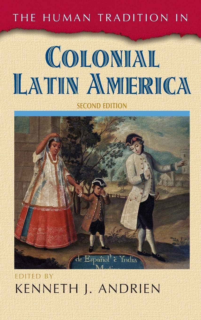 The Human Tradition in Colonial Latin America - Cultural History Book | The Human Tradition Around the World Series | Perfect for History Students & Latin American Studies