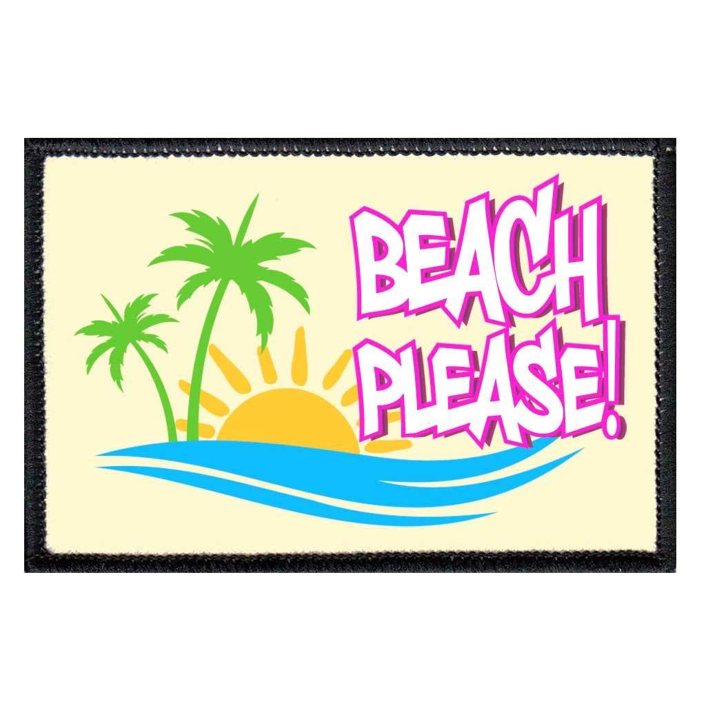 Beach Please Morale Patch - 2x3 Inch Hook and Loop Patch for Hats, Jackets, Vests & Backpacks | Funny Beach Theme Embroidered Patch | Perfect for Military, Tactical Gear & Outdoor Enthusiasts