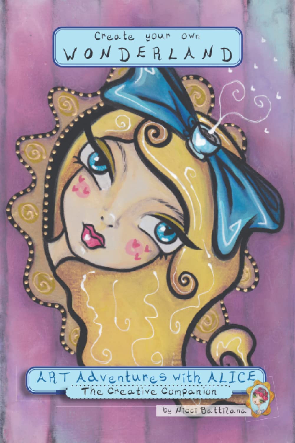 Create Your Own Wonderland: Art Adventure Journal for Creative Expression - Perfect for Artists, Writers & Dreamers (Alice Book Series) | Ideal for Sketching, Journaling & Inspiration