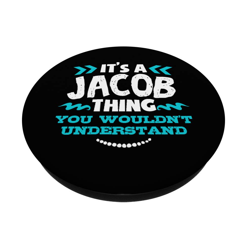 Its A Jacob Thing You Wouldnt Understand Pop Socket - Funny Birthday Gift for Friends - Perfect for Phones, Tablets & Laptops