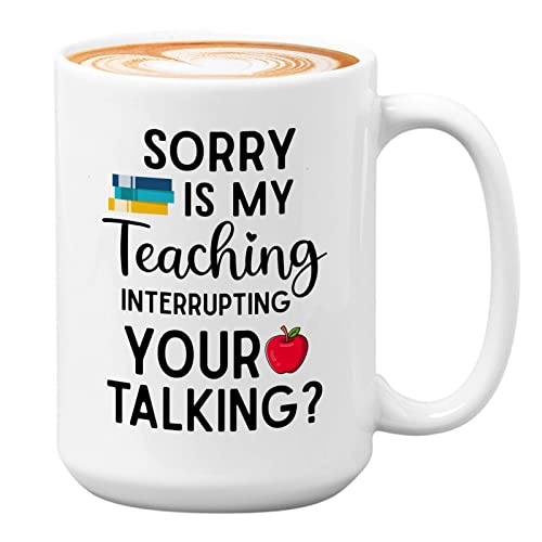 sorry is my teaching your talking? White