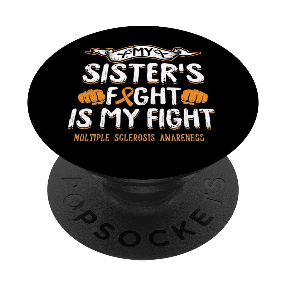 My Sisters Fight Is My Fight Multiple Sclerosis Awareness MS PopSockets PopGrip - Swappable Phone & Tablet Grip for Daily Use, Commuting, and Support