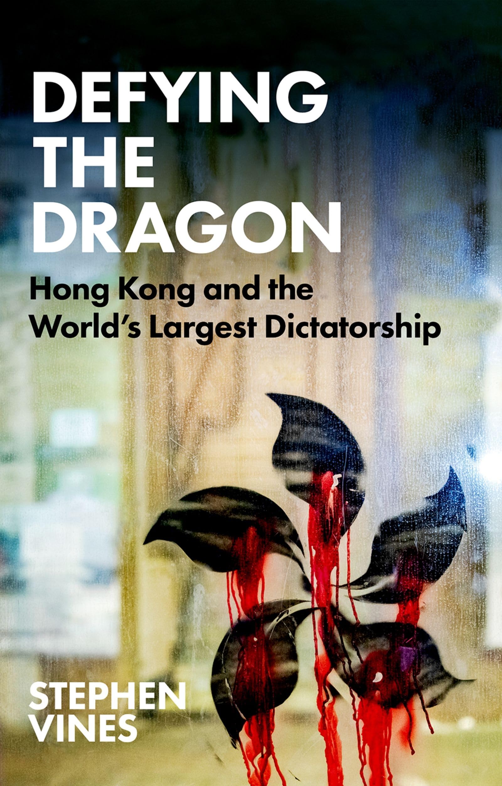 Defying the Dragon: Hong Kong's Struggle Against China's Authoritarian Regime | Political History Book | For Activists & Human Rights Researchers