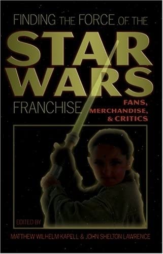Star Wars Franchise: Exploring the Force with Fans, Merchandise & Critics | Popular Culture & Everyday Life | Perfect for Sci-Fi Enthusiasts & Collectors