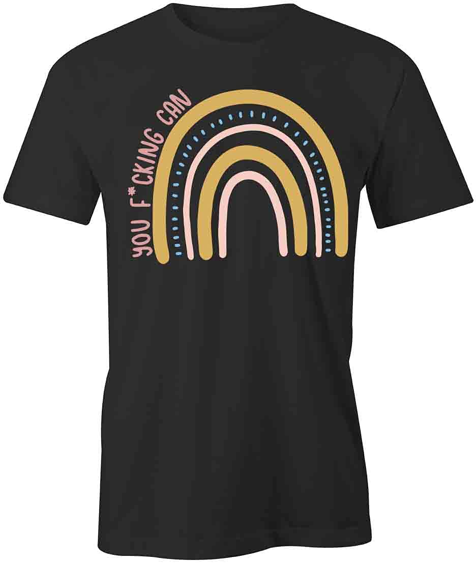 Funny Sarcastic 'You F*cking Can' Graphic T-Shirt - Black Cotton Printed Tee for Men & Women | Casual Wear, Gifts, Parties & Everyday Motivation