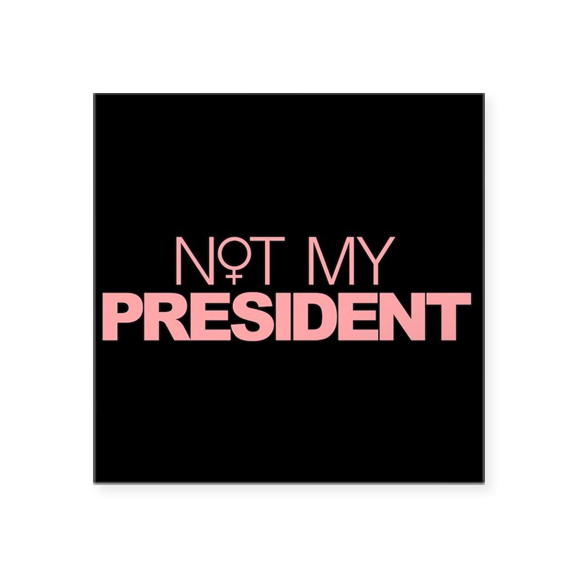 Not My President Women's Square Sticker - 3x3 Inch Bumper Decal for Cars, Laptops & Windows - Political Statement Stickers for Protest & Activism