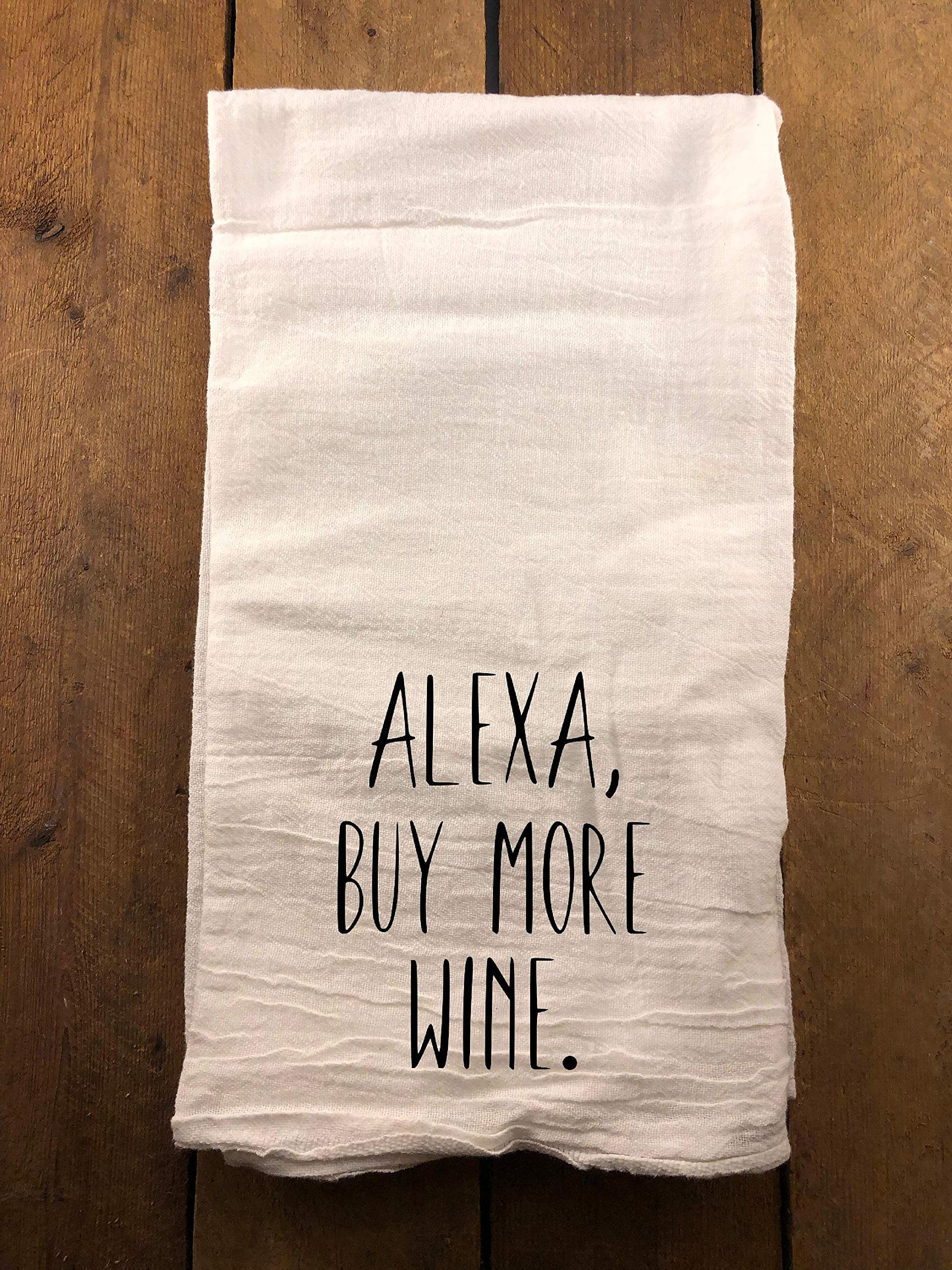 Funny Alexa Buy More Wine Kitchen Towel - Farmhouse Flour Sack Dish Towel for Drying Dishes & Decorative Kitchen Decor - Perfect for Wine Lovers, Housewarming Gifts & Farmhouse Style Homes