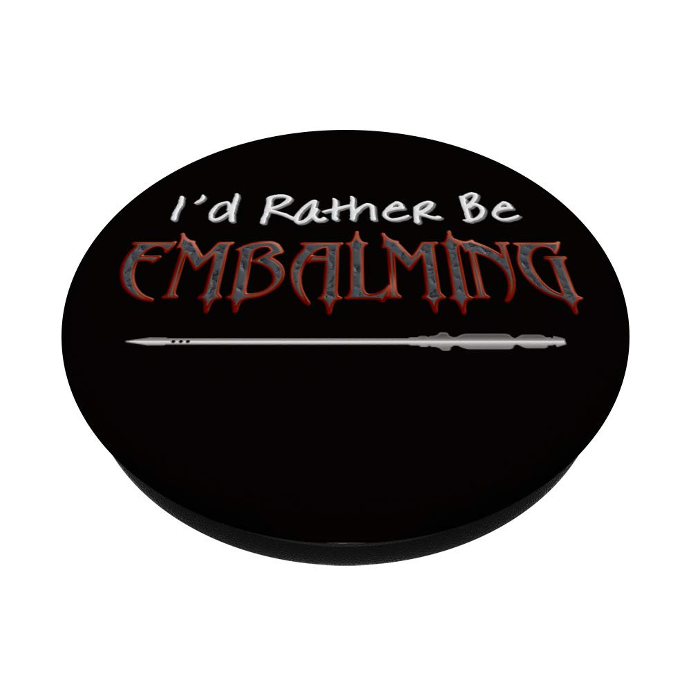 Funny Embalmer Mortician PopSockets PopGrip - Swappable Phone & Tablet Grip with 'I'd Rather Be Embalming' Design | Perfect for Funeral Directors, Mortuary Students & Dark Humor Lovers