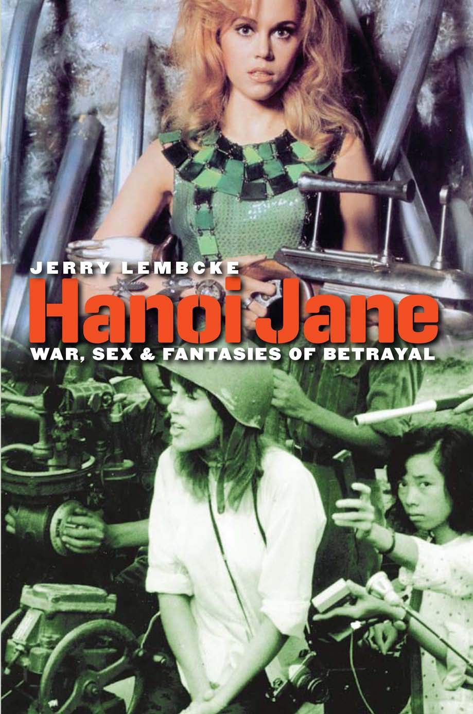 Hanoi Jane: War, Sex, and Betrayal Fantasies - Cold War Political History Book | Perfect for History Buffs & Political Science Students