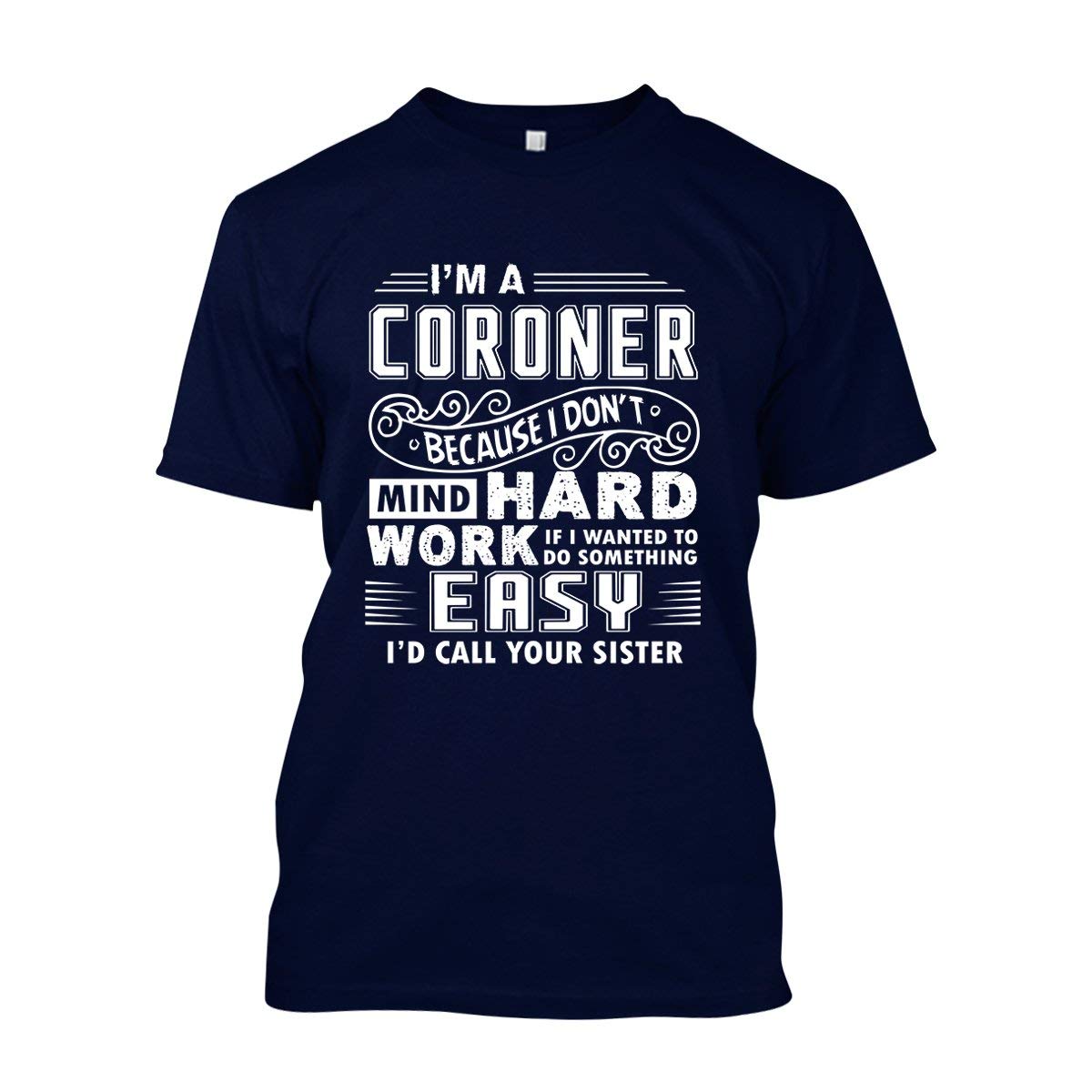 BigCrab I'm A Coroner Graphic T-Shirt for Men & Women - Funny Halloween Costume & Gift Idea for Medical Professionals