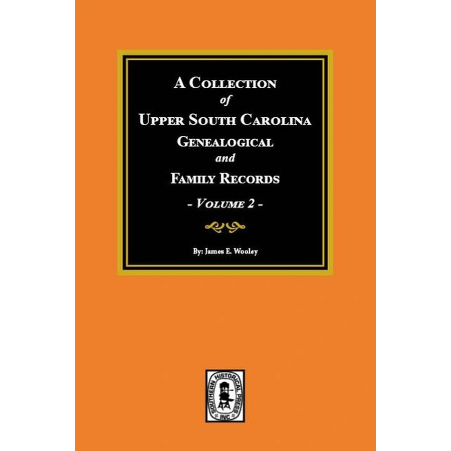 Upper South Carolina Genealogy & Family Records Vol. 2 - Pauline Young's Private Archives | Historical Research for Ancestry & Family Tree Projects
